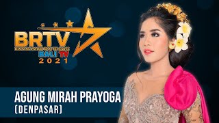 AGUNG MIRAH PRAYOGA (DENPASAR) | BRTV BALITV 2021