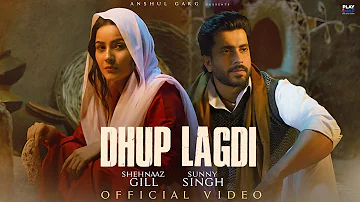 Dhup Lagdi - Shehnaaz Gill | Sunny Singh | Udaar | Aniket Shukla | Anshul Garg