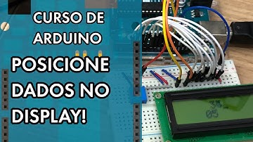 LCD SEM BIBLIOTECA: POSICIONANDO DADOS | Curso de Arduino #272