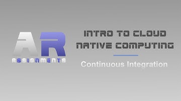 Continuous Integration | Intro to Cloud Native Computing Part 11 | CNC | AR Assignments | PIAIC