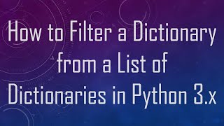 How to Filter a Dictionary from a List of Dictionaries in Python 3.x