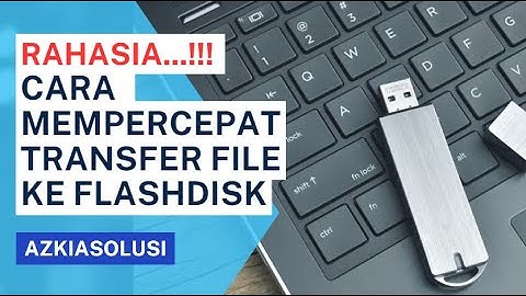 Rahasia...Cara mempercepat transfer file ke flashdisk