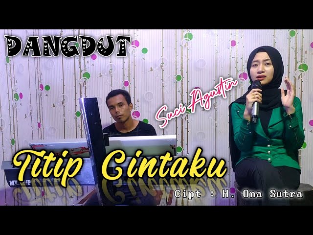 TITIP CINTAKU ( H.ONA SUTRA ) SUCI AGUSTIN ( Cover Dangdut) class=