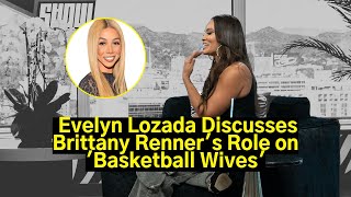 Evelyn Lozada discusses Brittany Renner s role on Basketball Wives