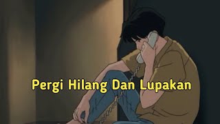 Story WA Terbaru | Pergi Hilang dan Lupakan