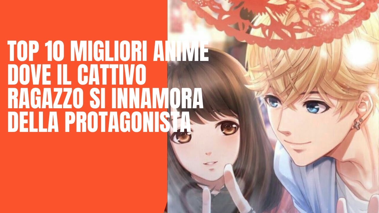 i migliori 10 anime dove il cattivo ragazzo di innamora della