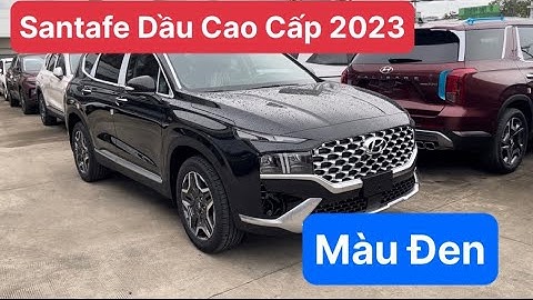 Đánh giá chi tiết santafe máy dầu cao cấp