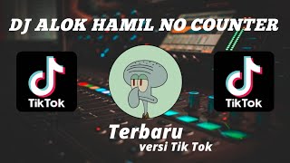 DJ ALOK HAMIL NO COUNTER VIRAL TIK TOK TERBARU 2022 YANG KALIAN CARI
