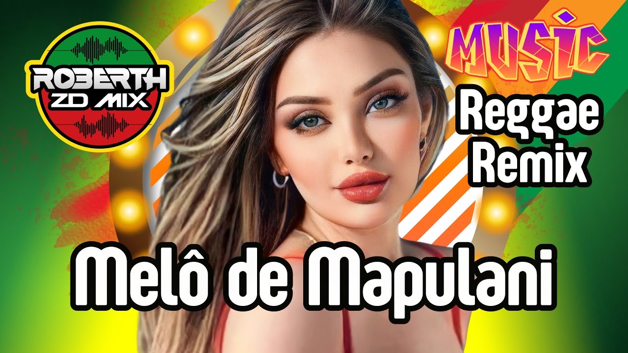 MELO DE MAPULANI REGGAE DO MARANHAO 2024 @ROBERTHZDMIX REGGAE REMIX ...