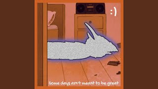 Some Days Aren't Meant To Be Great