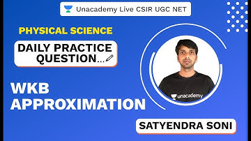 Daily Practice Question | WKB Approximation | Physical Science | CSIR 2020| Satyendra | Unacademy