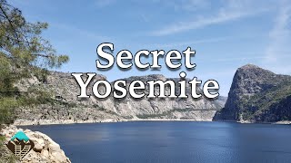 Yosemite's Secret Valley - Hetch Hetchy