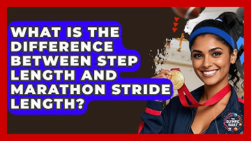 What Is The Difference Between Step Length And Marathon Stride Length? - The Olympic Vault