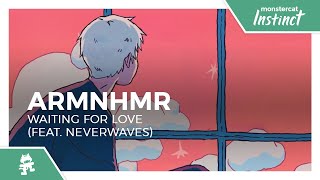 ARMNHMR - Waiting For Love (feat. neverwaves) [Monstercat Release]