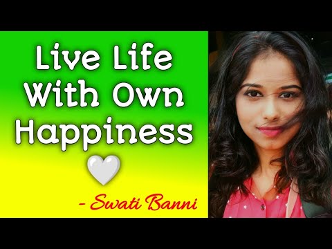 Live lifewith own happiness Evergreen Life By Swati Banni