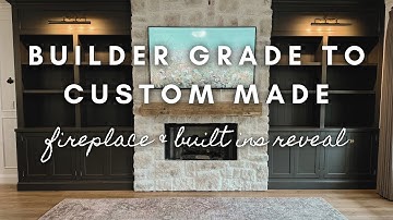 BUILDER GRADE TO CUSTOM MADE | Fireplace & Built Ins Reveal
