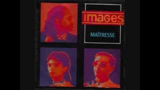 Video thumbnail of "Images - Maitresse (1987)"