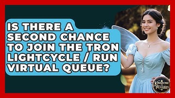 Is There A Second Chance To Join The TRON Lightcycle / Run Virtual Queue? - Kingdom Of Treasures