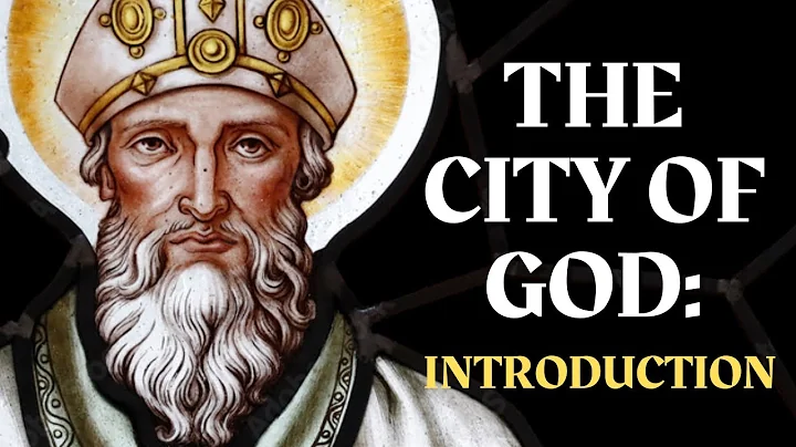 A Beginner's Guide to St. Augustine's Masterpiece: The City of God
