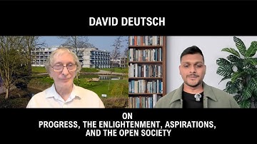 David Deutsch on Progress, the Enlightenment, Aspirations, and the Open Society
