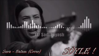 Söyle !   Sura - Balam (cover) Resimi