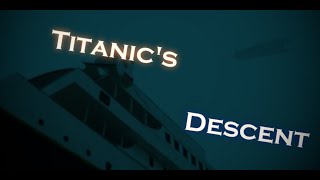 Titanic's Descent
