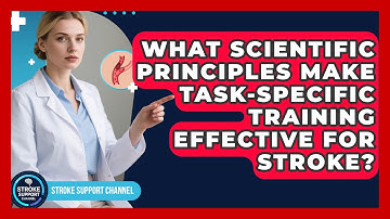 What Scientific Principles Make Task-specific Training Effective For Stroke?