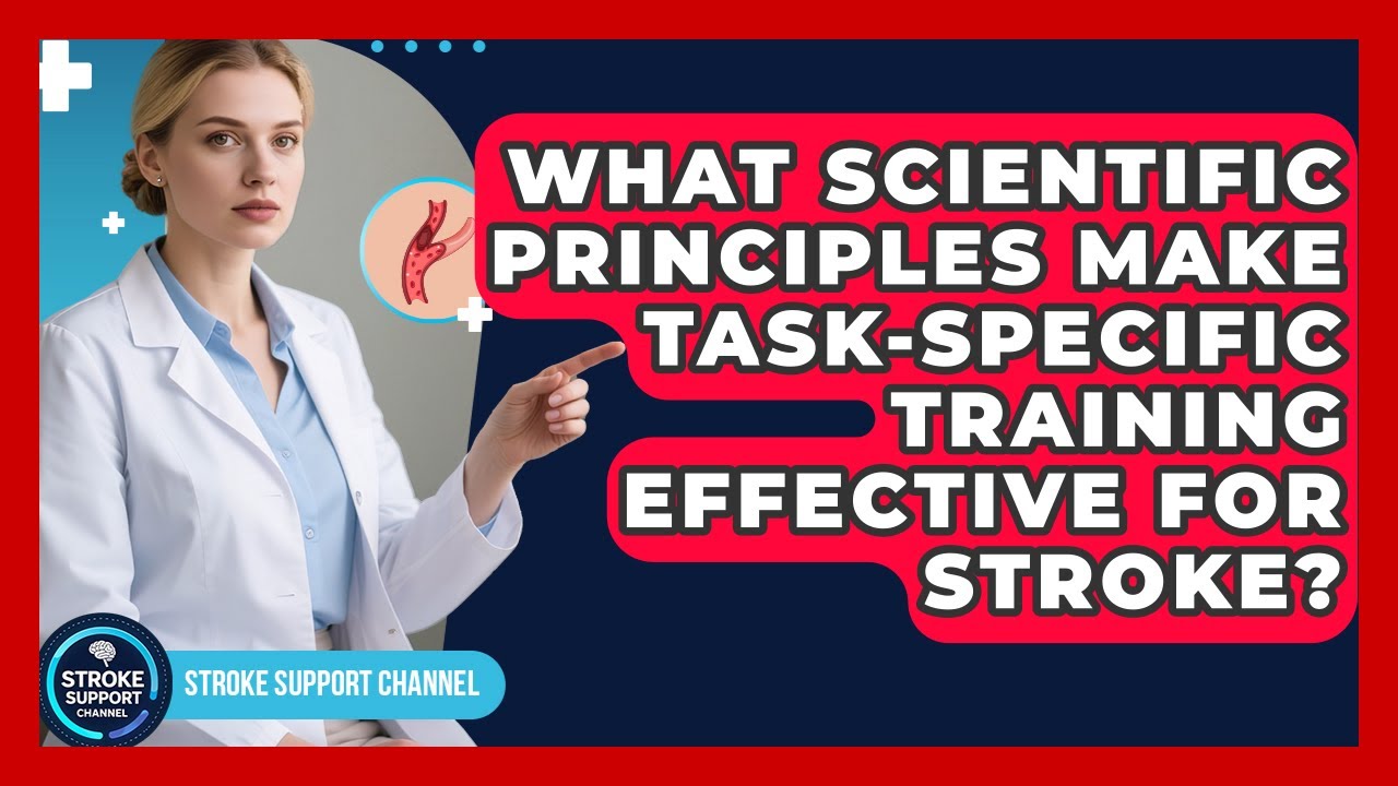 What Scientific Principles Make Task-specific Training Effective For Stroke?