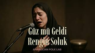 Güz Mü Geldi Rengin Soluk Anatolian Folk Lab Resimi