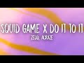 Squid Game & Do It To It (Zedd Edit) Lyrics | bounce with it drop wit it lean wit