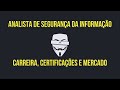 Analista de Segurança - Carreira, Certificações e Mercado