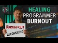 Programming burnout is real  but you can heal