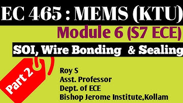 Module 6|Part 2|SOI,Wire Bonding, Sealing|S7 ECE|KTU|