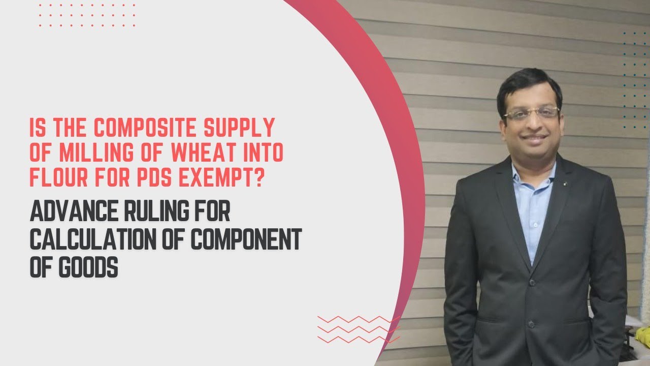 Advance Ruling Calculation of component of goods in flour milling