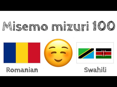 Misemo mizuri 100 + Pongezi  - Kiromania + Kiswahili - (Muongeaji wa lugha kiasili)