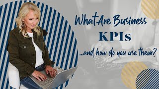 What are business KPIs and how do you use them?