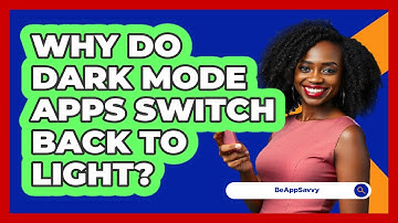 Why Do Dark Mode Apps Switch Back To Light? - Be App Savvy