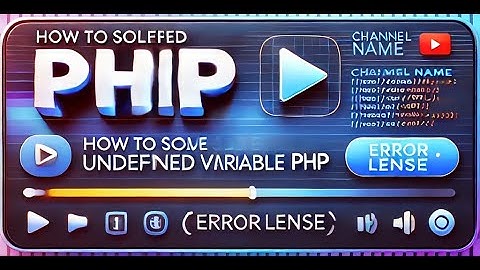 Fixing Undefined Variable Error in PHP | Error Lense | A Beginner