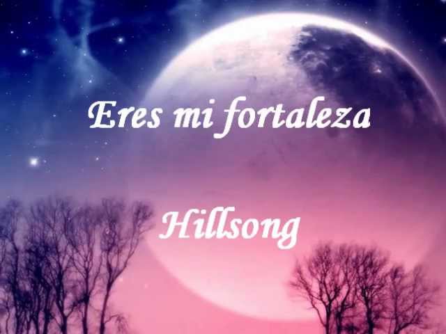 Hillsong - Eres mi fortaleza