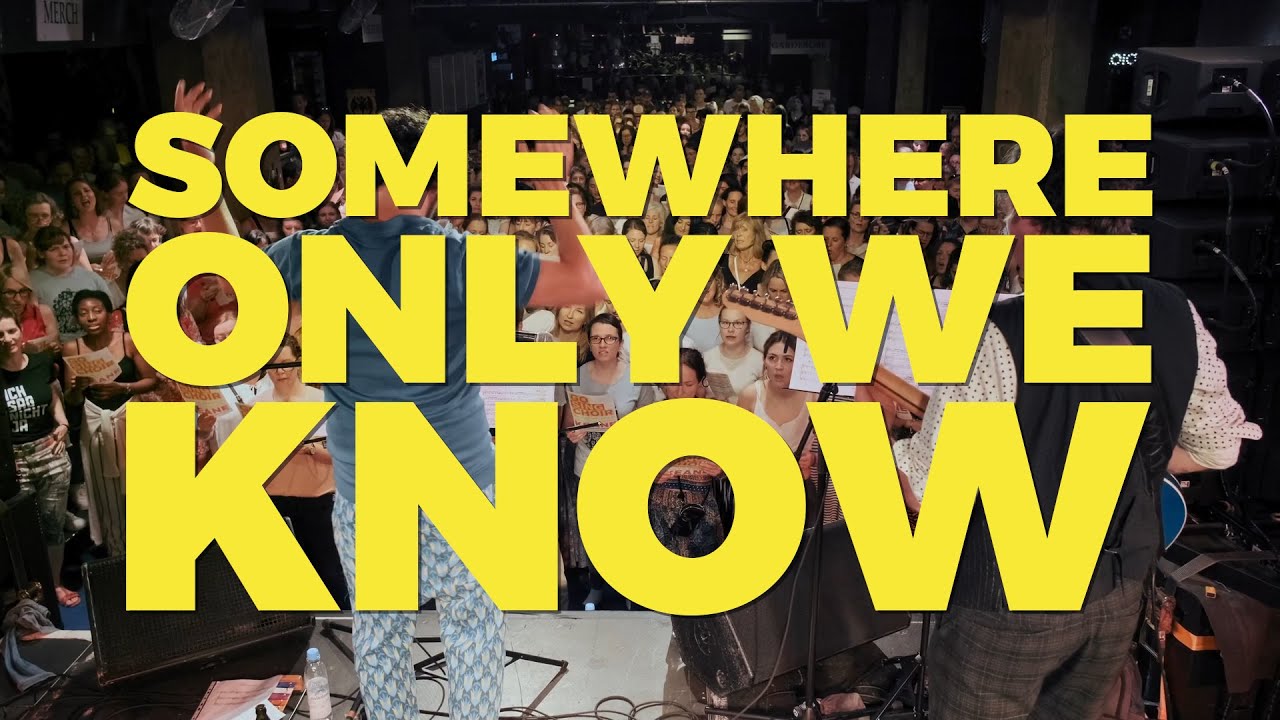 SOMEWHERE ONLY WE KNOW (Keane) GO SING CHOIR YouTube