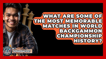 What Are Some Of The Most Memorable Matches In World Backgammon Championship History?