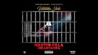 Master Killa Inkanyamba - UDILIKA JELE (official Audio)