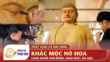 Phật Giáo Và Đời Sống: Làng Mộc Nở Hoa - Làng Nghề Sơn Đồng, Hoài Đức, Hà Nội│ Phật Sự Thủ Đô