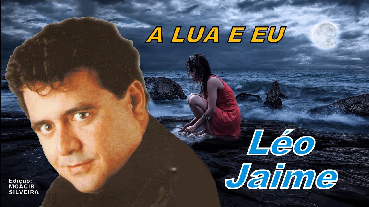 A LUA E EU com LÉO JAYME, edição MOACIR SILVEIRA - YouTube