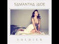 Samantha Jade - Soldier (LYRICS IN DESCRIPTION)