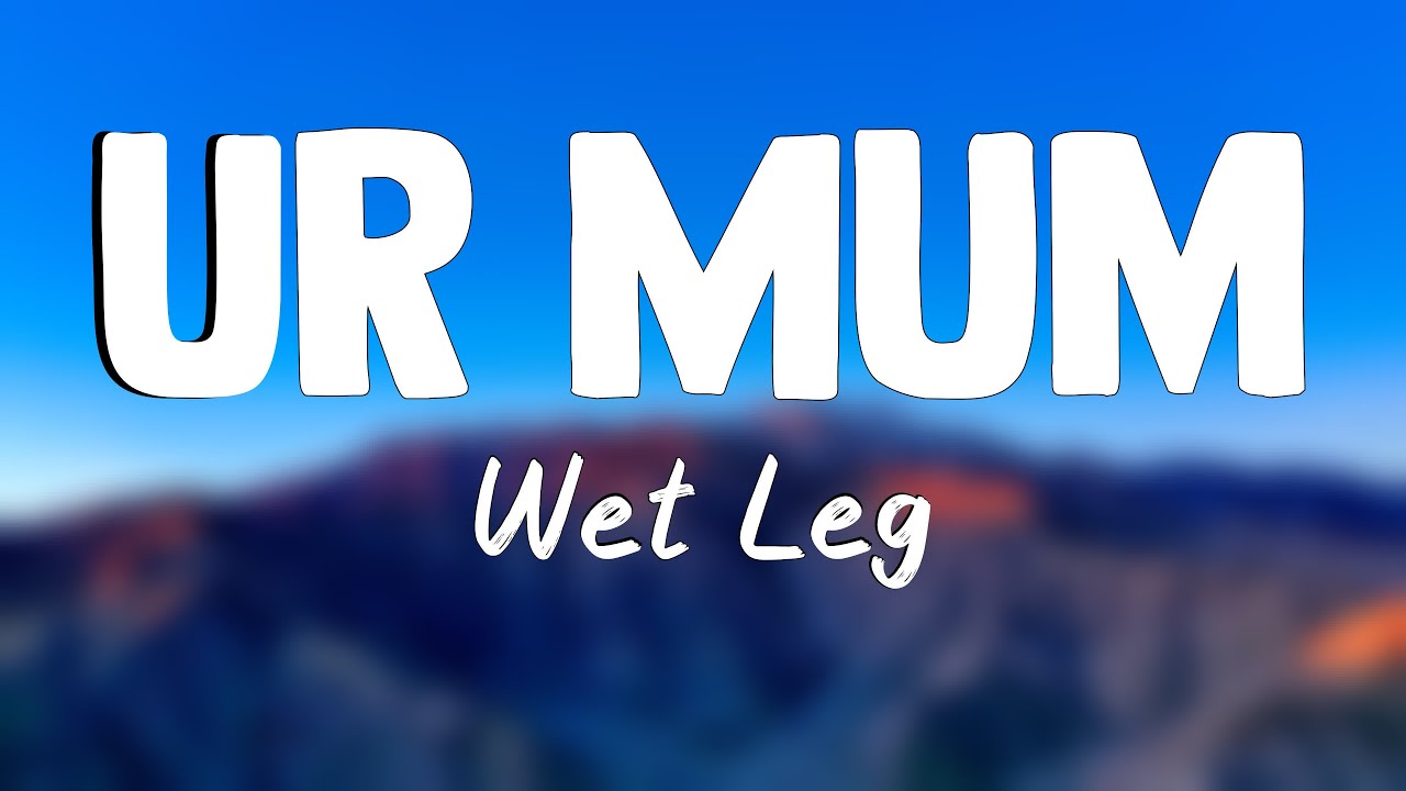 Ur Mum - Wet Leg (Lyrics Video) 💗 - YouTube