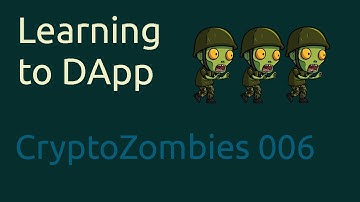 Learning to DApp: CryptoZombies: 006