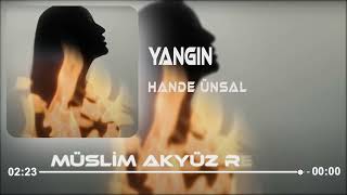 Hande Ünsal - Yangın ( Müslim Akyüz Remix ) Resimi