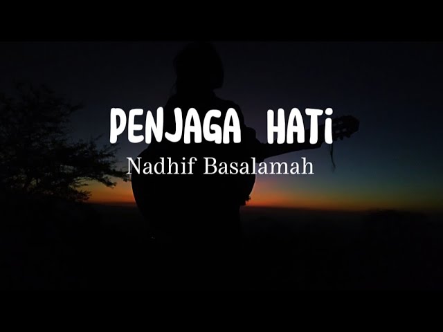 Penjaga Hati ~ Nadhif Basalamah || Kan Ku Arungi Tujuh Laut Samudra (Lirik Lagu) class=