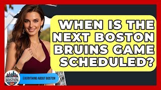 When Is the Next Boston Bruins Game Scheduled? - Everything About Boston
